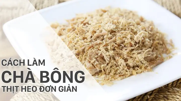 Cách Làm Chà Bông Heo Đơn Giản Chuẩn Vị Tại Nhà Cách Làm Chà Bông Heo Đơn Giản Chuẩn Vị Tại Nhà