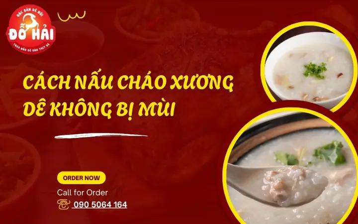 Cách Nấu Cháo Xương Dê Không Bị Mùi: Bí Quyết Khử Mùi Từ A Đến Z