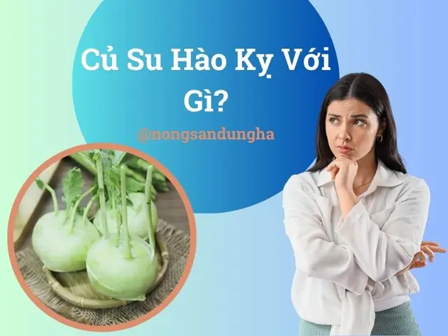 Su Hào Kỵ Với Gì? Hướng Dẫn Ăn Uống An Toàn Từ Chuyên Gia Su Hào Kỵ Với Gì? Hướng Dẫn Ăn Uống An Toàn Từ Chuyên Gia
