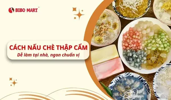 Cách Bảo Quản Chè Thập Cẩm Đúng Cách: Giữ Nguyên Hương Vị, An Toàn Vệ Sinh