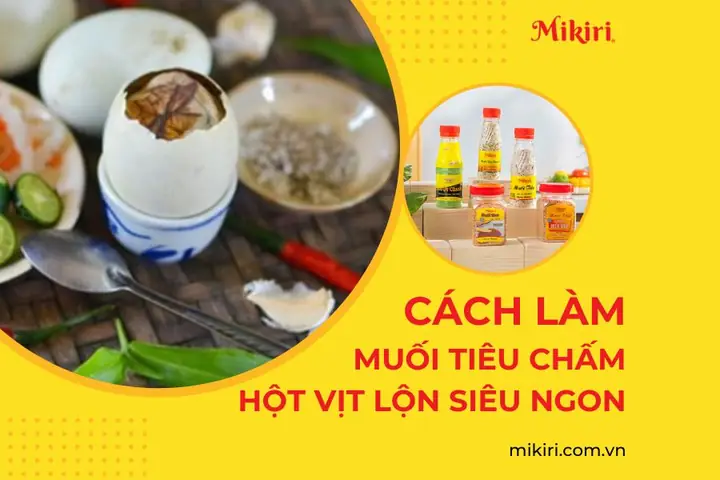Cách Làm Muối Tiêu Chấm Hột Vịt Lộn Chuẩn Vị: Bí Quyết Từ A Đến Z