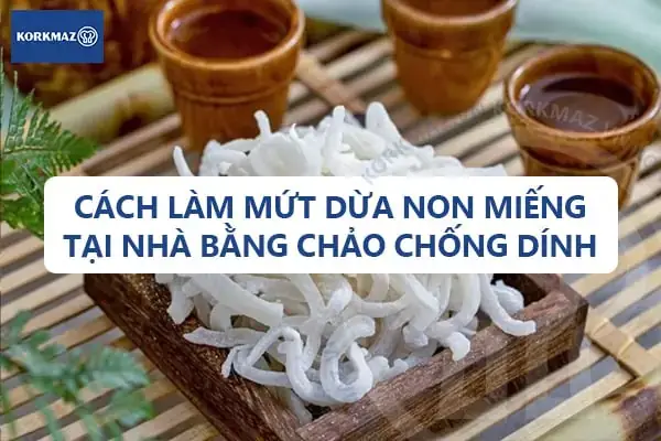 Hướng Dẫn Chi Tiết Cách Làm Mứt Dừa Tăm Chuẩn Vị Tại Nhà Hướng Dẫn Chi Tiết Cách Làm Mứt Dừa Tăm Chuẩn Vị Tại Nhà