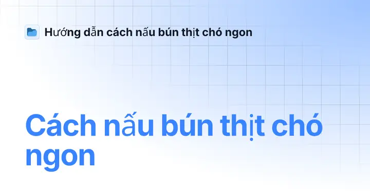 Cách Nấu Bún Thịt Chó Ngon Như Nhà Hàng: Hướng Dẫn Chi Tiết Từ A Đến Z