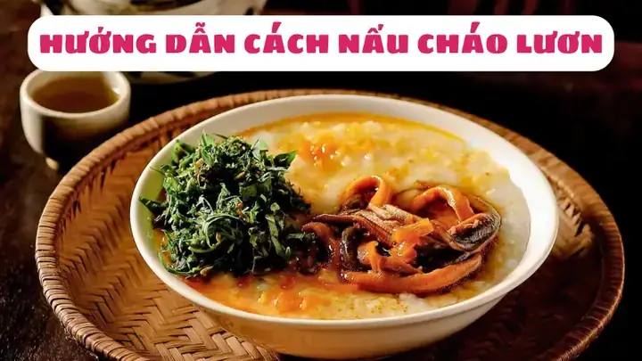 Cách Nấu Cháo Lươn Miền Trung Chuẩn Vị Tại Nhà