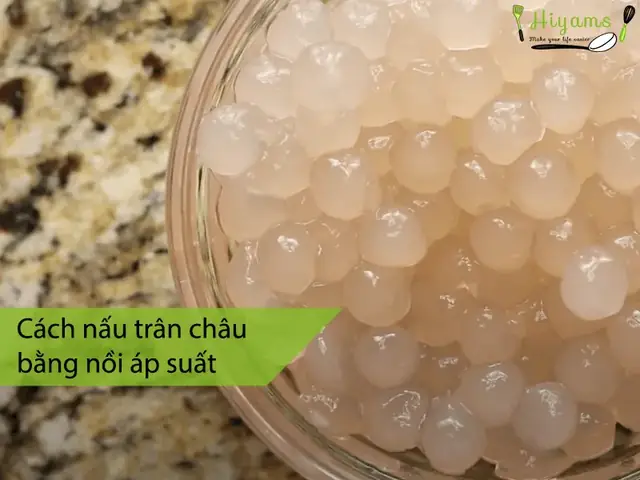 Cách Nấu Trân Châu Bằng Nồi Áp Suất: Hướng Dẫn Chi Tiết Từ A-z