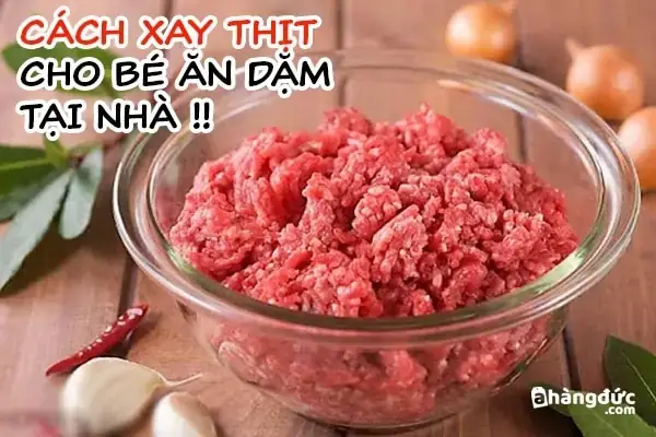 Hướng Dẫn Chi Tiết Cách Xay Thịt Nấu Bột Cho Bé: Từ A Đến Z