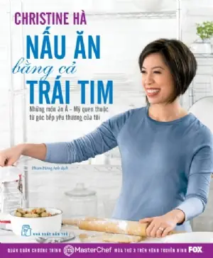Nấu Ăn Bằng Cả Trái Tim: Bí Quyết Tạo Nên Hương Vị Đầy Cảm Xúc