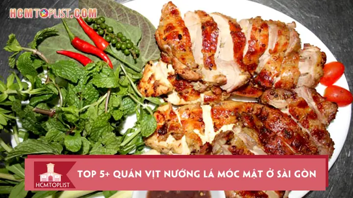 Vịt Nướng Lá Móc Mật: Bí Quyết Nướng Chuẩn Vị Và Top Quán Ngon Nhất Sài Gòn